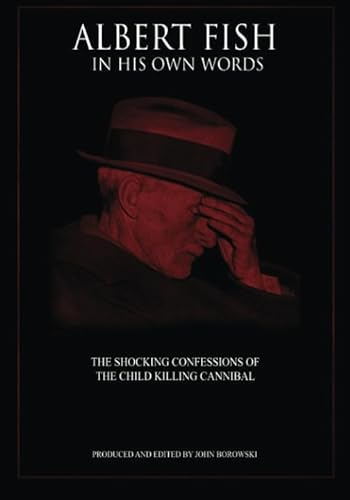 Imagen de archivo de Albert Fish In His Own Words: The Shocking Confessions of the Child Killing Cannibal a la venta por HPB-Red