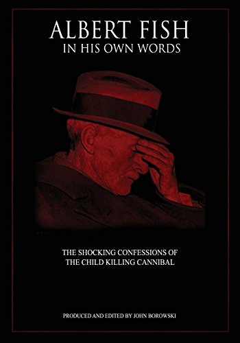 9780692263754: Albert Fish In His Own Words: The Shocking Confessions of the Child Killing Cannibal