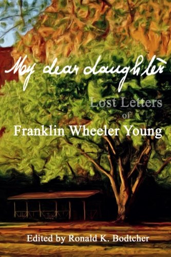 Stock image for My dear daughter: Lost Letters of Franklin Wheeler Young for sale by HPB-Red