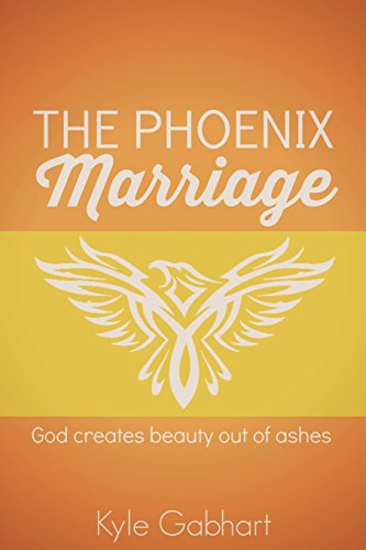 Stock image for The Phoenix Marriage: God creates beauty out of ashes for sale by SecondSale