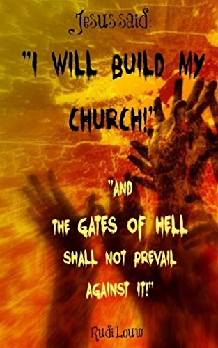 Stock image for Jesus said: "I Will Build My Church!": "And the Gates of Hell Shall Not Prevail Against It!" for sale by SecondSale