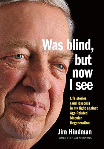 Stock image for Was Blind, but Now I See : Life Stories (and Lessons) in My Fight Against Age-Related Macular Degeneration for sale by Better World Books