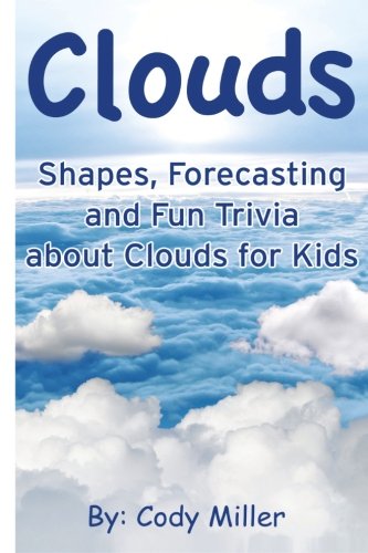 9780692267950: Clouds: Shapes, Forecasting and Fun Trivia about Clouds for Kids