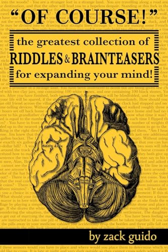 Imagen de archivo de Of Course!: The Greatest Collection of Riddles & Brain Teasers For Expanding Your Mind a la venta por Orion Tech