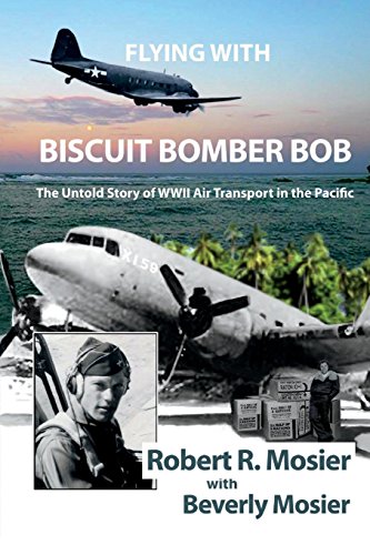 Beispielbild fr Flying With Biscuit Bomber Bob:: The Untold Story of WWII Air Transport in the Pacific zum Verkauf von SecondSale