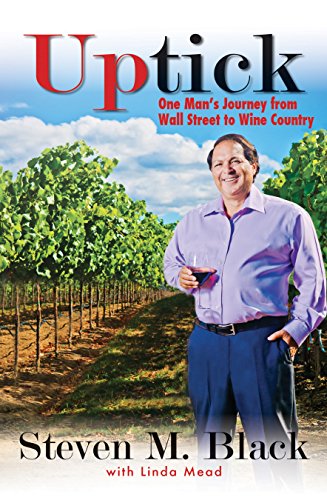 Stock image for Uptick: One Man's Journey from Wall Street to Wine Country for sale by St Vincent de Paul of Lane County