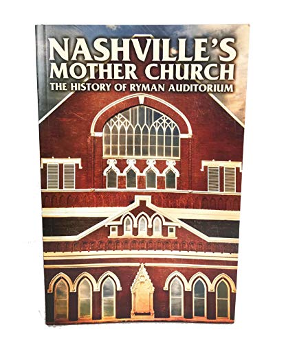Imagen de archivo de Nashville's Mother Church: The History of Ryman Auditorium Second Revised Edition a la venta por Wonder Book