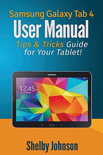 Imagen de archivo de Samsung Galaxy Tab 4 User Manual: Tips & Tricks Guide for Your Tablet! a la venta por ThriftBooks-Dallas