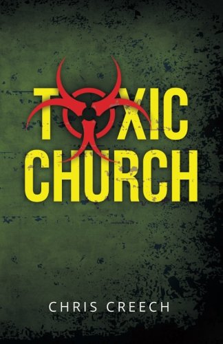 9780692272558: Toxic Church: Why the Church-Pastor Relationship Sours and the Simple Biblical Solution