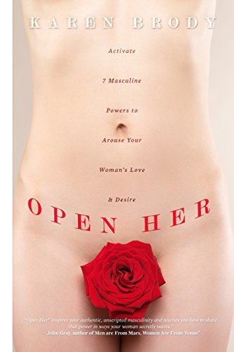 Beispielbild fr Open Her: Activate 7 Masculine Powers to Arouse Your Woman's Love & Desire zum Verkauf von Idaho Youth Ranch Books