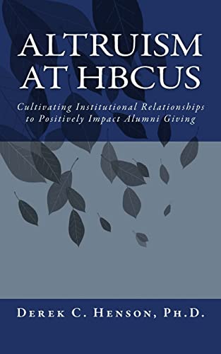 Stock image for Altruism at HBCUs: Cultivating Institutional Relationships to Positively Impact Alumni Giving for sale by Save With Sam