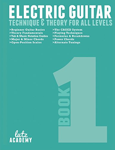 Beispielbild fr Electric Guitar: Technique & Theory for All Levels (Electric Guitar for All Levels) zum Verkauf von Goodwill Southern California