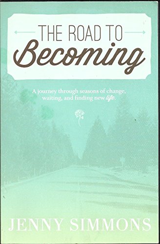 Beispielbild fr The Road To Becoming: A Journey Through Seasons Of Change Waiting, and Finding New Life zum Verkauf von Once Upon A Time Books