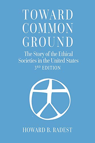 9780692280072: Toward Common Ground - The Story of the Ethical Societies in the United States