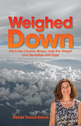 Beispielbild fr Weighed Down: Ditch the Chronic Illness, Lose the Weight and Revitalize with Ease zum Verkauf von medimops