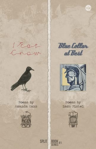 9780692281598: I Eat Crow + Blue Collar at Best: Volume 1 (Split Book Series)