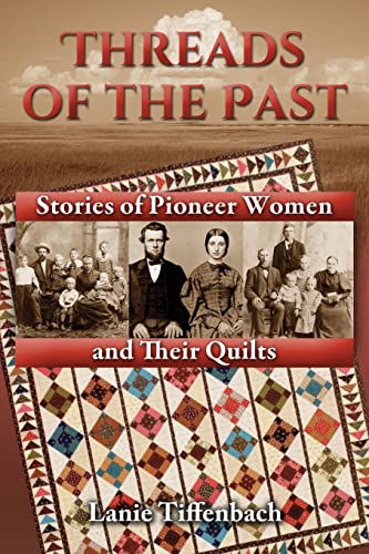 Stock image for Threads of the Past: Stories of Pioneer Women and Their Quilts for sale by Ergodebooks