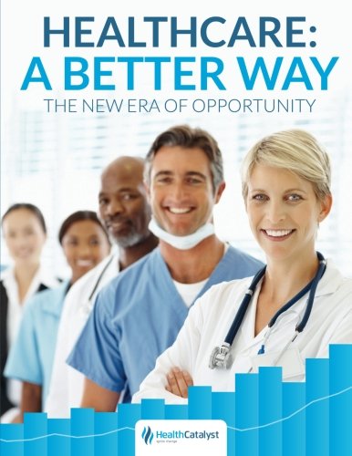 Stock image for Healthcare: A Better Way. The New Era of Opportunity for sale by Books Unplugged