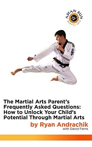 Beispielbild fr The Martial Arts Parent's Frequently Asked Questions: How to Unlock Your Child's Potential Through Martial Arts (Asian Sun Martial Arts) zum Verkauf von HPB Inc.