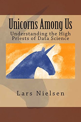 Imagen de archivo de Unicorns Among Us: Understanding the High Priests of Data Science a la venta por Lucky's Textbooks