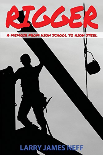 Beispielbild fr Rigger : A Memoir from High School to High Steel zum Verkauf von Better World Books