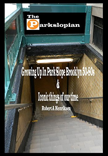 Stock image for The Parkslopian: Growing up in Park Slope Brooklyn 50s-80s and Iconic things of our time (Brooklyn Neighborhoods) for sale by GF Books, Inc.