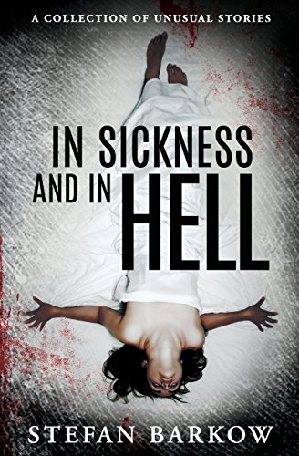 Beispielbild fr In Sickness and in Hell: a collection of unusual stories zum Verkauf von Lucky's Textbooks