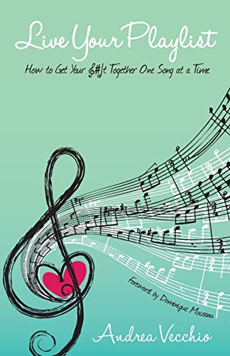 Beispielbild fr Live Your Playlist : How to Get Your S#&! Together One Song at a Time zum Verkauf von Better World Books