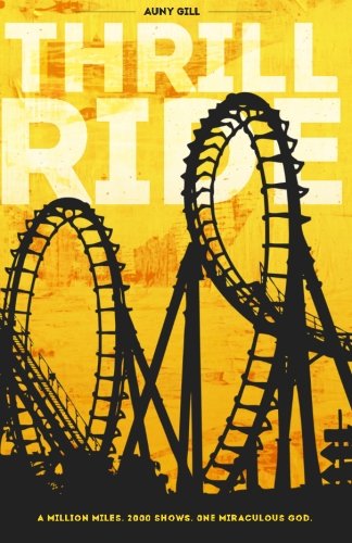 Beispielbild fr Thrill Ride: A million miles. 2000 shows. One miraculous God zum Verkauf von BooksRun