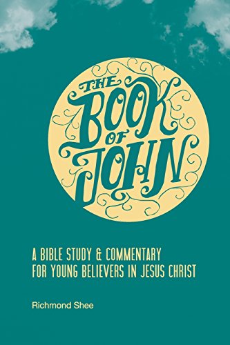 Stock image for The Book of John: A Bible Study & Commentary for Young Believers in Jesus Christ for sale by MI Re-Tale