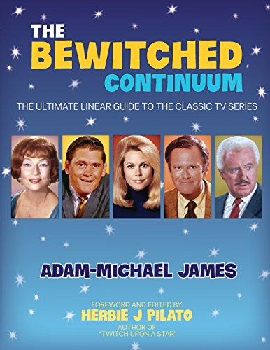 Beispielbild fr The Bewitched Continuum: The Ultimate Linear Guide to the Classic TV Series zum Verkauf von Russell Books