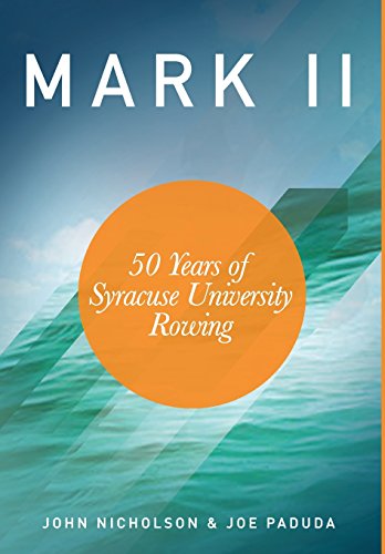 Beispielbild fr Mark II - 50 Years of Syracuse University Rowing zum Verkauf von GF Books, Inc.