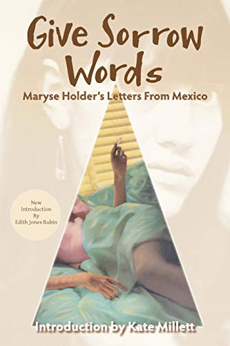 Beispielbild fr Give Sorrow Words: Maryse Holder's Letters From Mexico zum Verkauf von Lucky's Textbooks