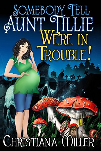 Beispielbild fr Somebody Tell Aunt Tillie We're In Trouble The Toad Witch Mysteries Volume 2 zum Verkauf von PBShop.store US