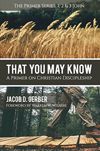 Imagen de archivo de That You May Know: A Primer on Christian Discipleship (The Primer Series) a la venta por GoldBooks