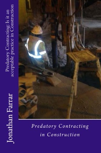 9780692295366: Predatory Contracting: Is it an acceptable practice in Construction: Predatory Contracting in Construction