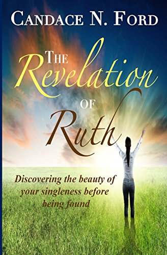 Stock image for The Revelation of Ruth: Discovering the beauty of your singleness before being found for sale by Lucky's Textbooks
