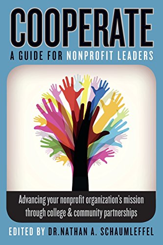 Beispielbild fr Cooperate - Advancing your nonprofit organization's mission through college & community partnerships: A guide for nonprofit leaders zum Verkauf von ThriftBooks-Atlanta