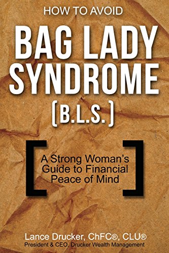 Stock image for How to Avoid Bag Lady Syndrome (B.L.S.): A Strong Woman's Guide to Financial Peace of Mind for sale by ThriftBooks-Dallas