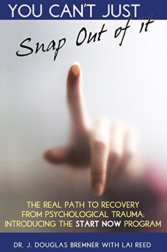 Beispielbild fr You Can't Just Snap Out Of It: The Real Path to Recovery From Psychological Trauma: Introducing the START NOW Program zum Verkauf von ThriftBooks-Dallas