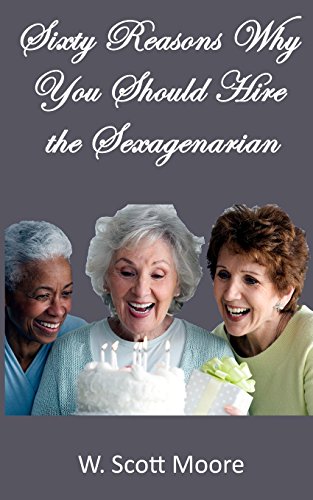 Stock image for Sixty Reasons Why You Should Hire the Sexagenarian for sale by Lucky's Textbooks