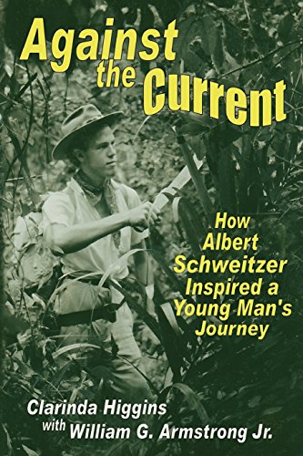 9780692299531: Against the Current: How Albert Schweitzer Inspired a Young Man's Journey