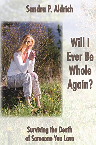 Stock image for Will I Ever Be Whole Again: Surviving the Death of Someone You Love for sale by Hawking Books