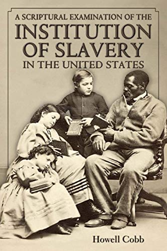 Imagen de archivo de A Scriptural Examination of the Institute of Slavery in the United States: With Its Objects and Purposes a la venta por GreatBookPrices