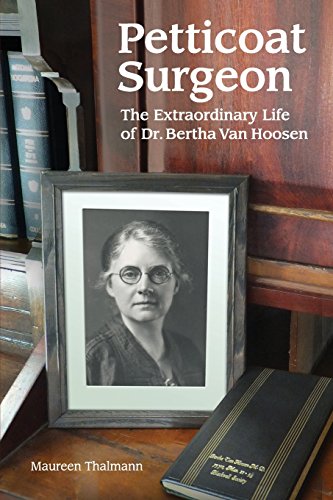 Imagen de archivo de Petticoat Surgeon: The Extraordinary Life of Dr. Bertha Van Hoosen a la venta por Solr Books