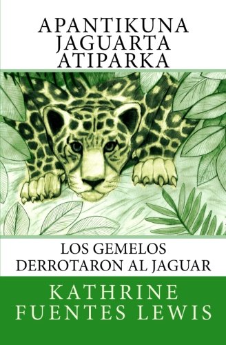 9780692302668: Apantikuna Jaguarta Atiparka: Los Gemelos Derrotaron al Jaguar