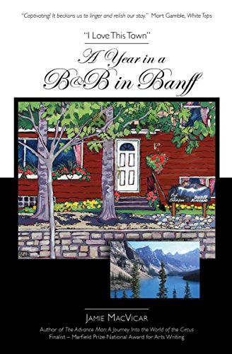 Imagen de archivo de A Year in a B&B in Banff : I Love This Town a la venta por Better World Books: West