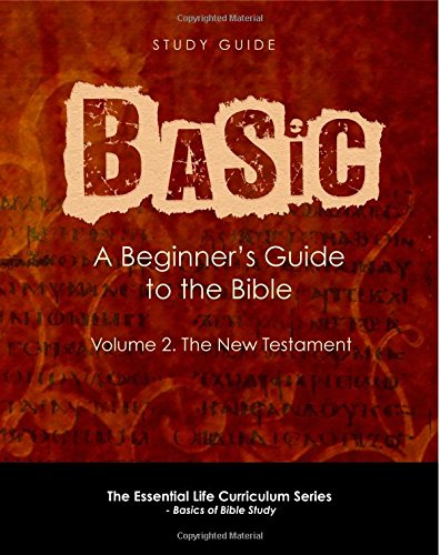 Stock image for Basic: A Beginner's Guide to the Bible: (Volume 2: The New Testament) (Essential Life Curriculum) for sale by Revaluation Books