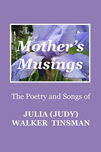 Stock image for Mother's Musings: The Poetry and Songs of Julia (Judy) Walker TInsman for sale by Lucky's Textbooks