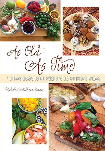Stock image for As Old As Time: A Culinary Odyssey Using Flavored Olive Oils and Balsamic Vinegars for sale by SecondSale
